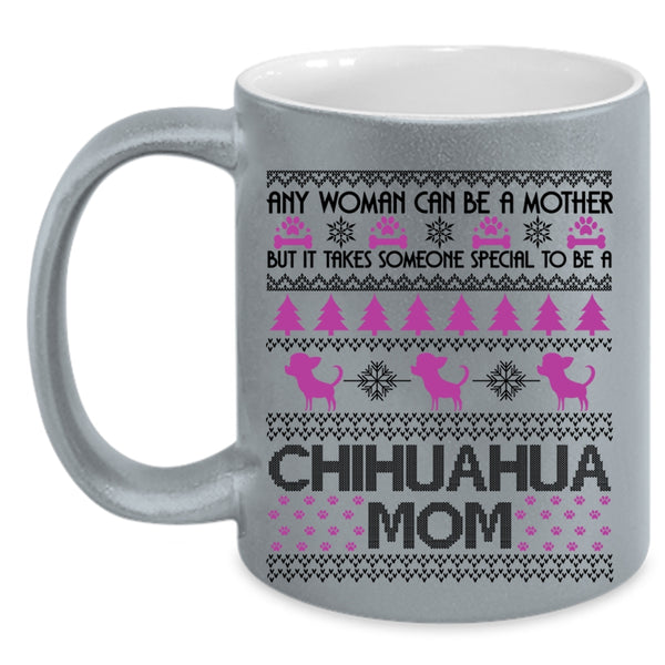 To Be A Chihuahua Mom Coffee Mug, Any Woman Can Be A Mother Accent Mug