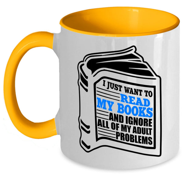 Funny Book Reader Coffee Mug, I Just Want To Read My Books Accent Mug