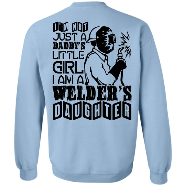 Being A Welder T Shirt, I Am A Welder's Daughter Sweatshirt