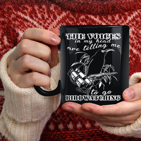 The Voices In My Head Coffee Mug, Telling Me To Go Birdwatching Coffee Cup