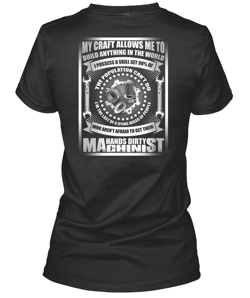 Hands Dirty Machinist T Shirt, Build Anything In The World T Shirt