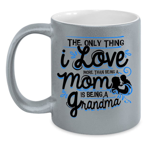 Being A Grandma Coffee Mug, I Love More Than Being A Mom Accent Mug