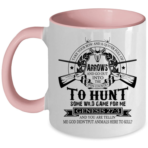 Funny Hunt Coffee Mug, Take Your Bow And A Quiver Full Of Arrows Accent Mug