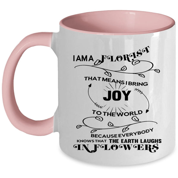 I Love Flowers Coffee Mug, I Am A Florist Accent Mug