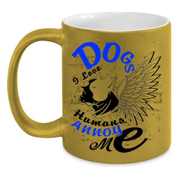 I Love Humans Annoy Me Coffee Mug, Dogs Accent Mug