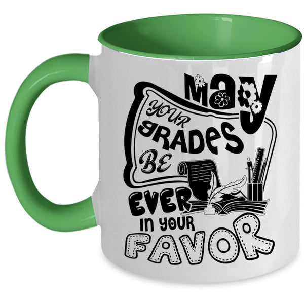 Cute Teachers Coffee Mug, May Your Grades Be Ever In Your Favor Accent Mug
