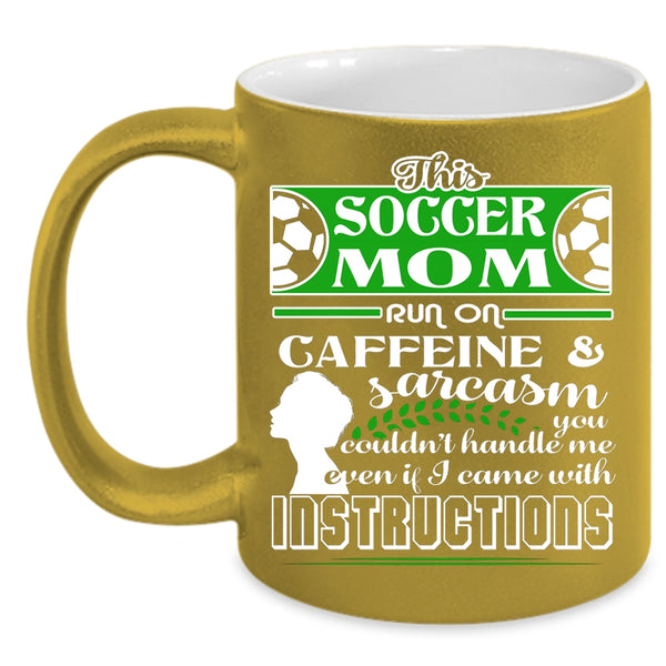 This Soccer Mom Run On Caffeine Coffee Mug, Funny Soccer Mom Coffee Cup
