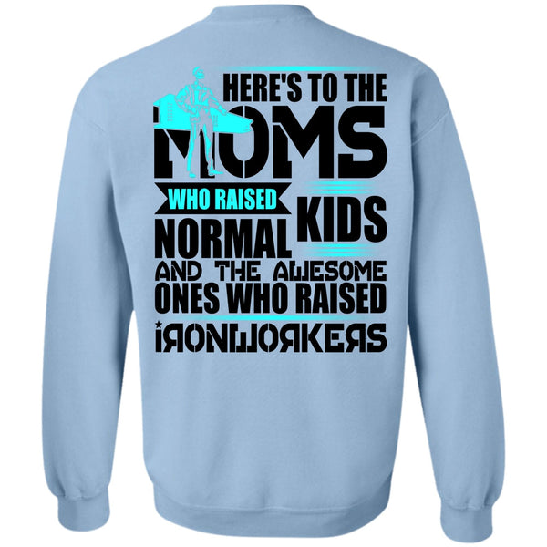 I Love Ironworker T Shirt, Who Raised Ironworkers Sweatshirt