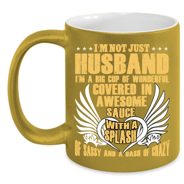 I'm Not Just Husband Coffee Mug, Funny Gift For My Husband Coffee Cup