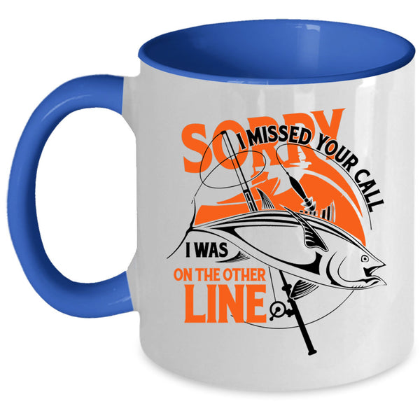 I Was On The Other Line Coffee Mug, I Missed Your Call Accent Mug