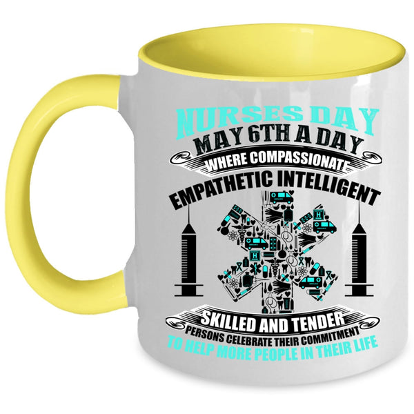 Cute Gift For Nurses Coffee Mug, Nurses Day May 6th A Day Accent Mug