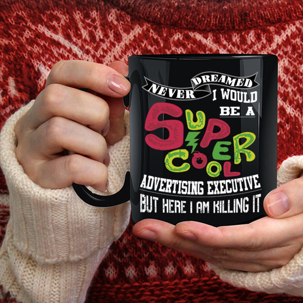 I Would Be A Cool Advertising Executive Coffee Mug, Cool Coffee Cup