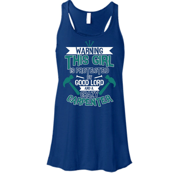 This Girl Is Protected By Good Lord T Shirt, A Crazy Carpenter T Shirt, Cool T Shirt