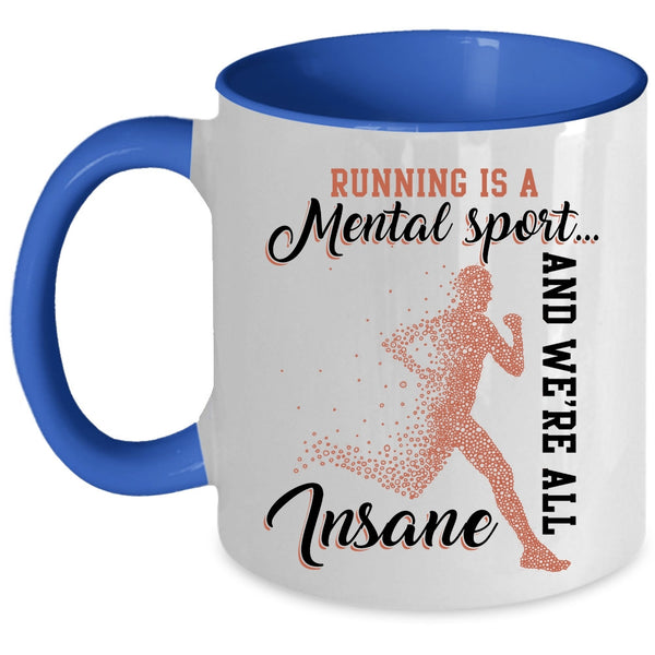 We're All Insane Coffee Mug, Running Is A Mental Sport Accent Mug