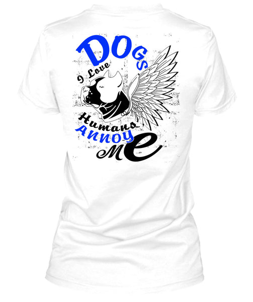 Dog I Love Humans Annoy Me T Shirt, I Love My Dog T Shirt