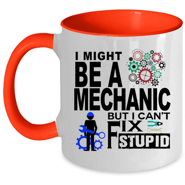 Being A Mechanic Coffee Mug, I Might Be A Mechanic Accent Mug