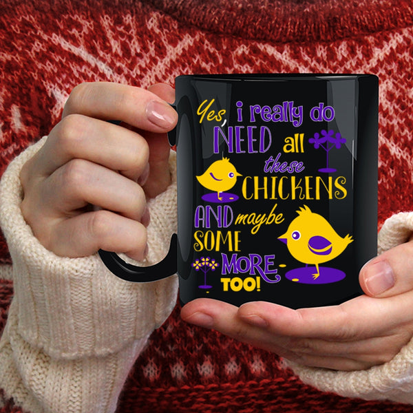 I Really Do Need All These Chickens Coffee Mug, Funny Chickens Coffee Cup