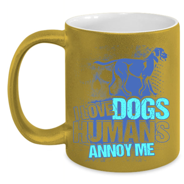Cool Dog Owner Coffee Mug, I Love Dogs Humans Annoy Me Accent Mug