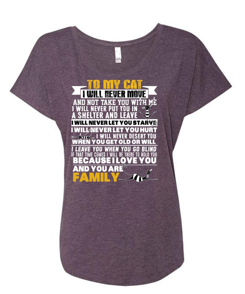 To My Cat I Will Never Move T Shirt, You Are Family T Shirt, Cool Shirt (Ladies' Triblend Dolman Sleeve)