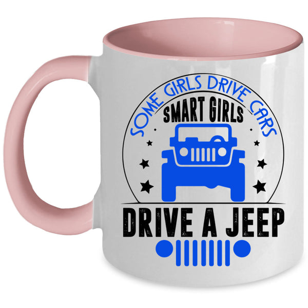 Smart Girls Drive A Jeep Coffee Mug, Some Girls Drive Cars Accent Mug