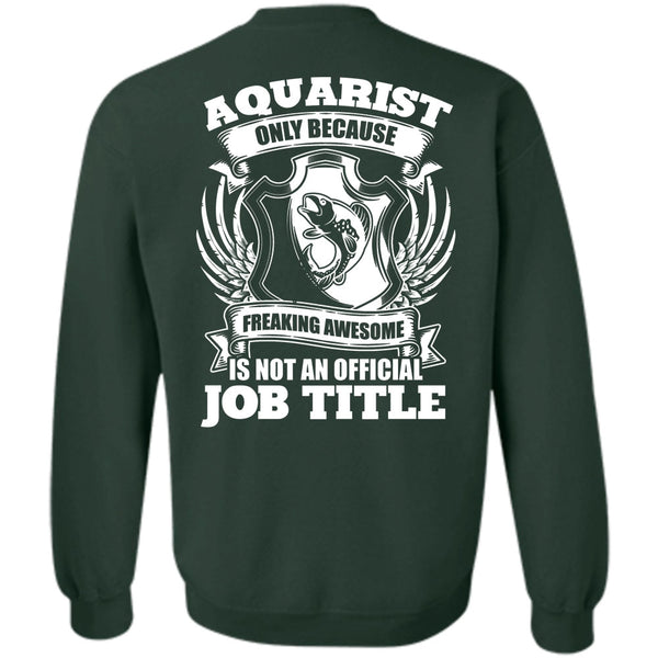Official Job Title T Shirt, I Love Aquarist Sweatshirt