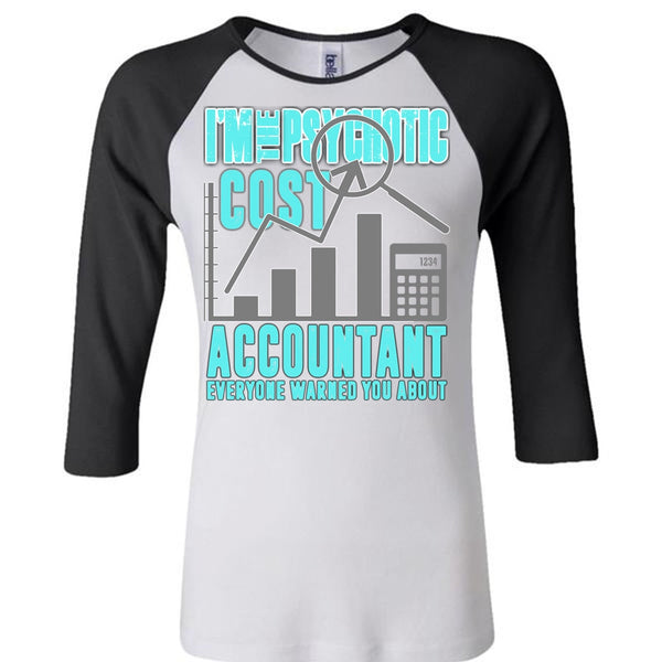I'm The Psychotic Cost Accountant T Shirt, I Love Accountant T Shirt, Awesome T-Shirts