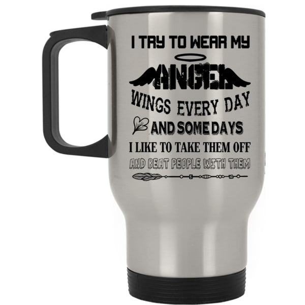 Cute Kids Travel Mug, I Try To Wear My Angel Wings Everydays Mug