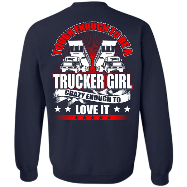 Crazy Enough To Love It T Shirt, I Love Trucker Sweatshirt