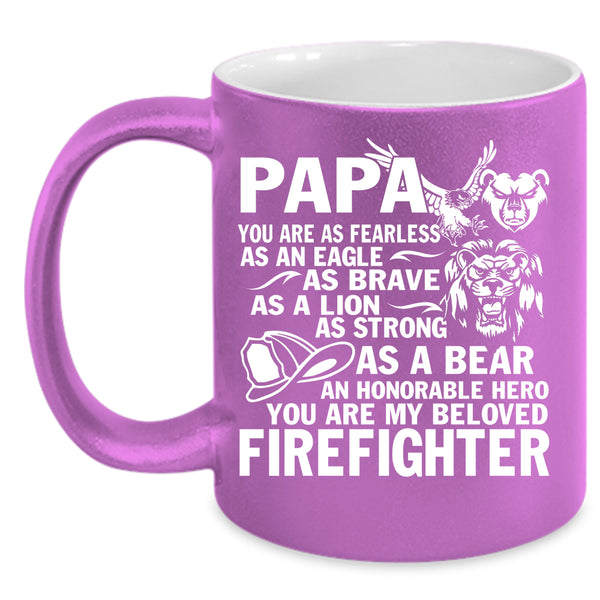 Papa Coffee Mug, You Are My Beloved Firefighter Coffee Cup