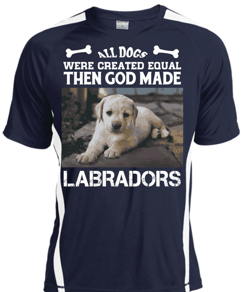 All Dogs Were Created Equal Then God Made Labradors T Shirt, Favorite T Shirt