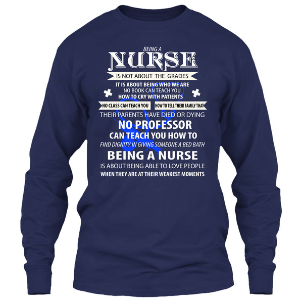 Being A Nurse Is Not About The Grades T Shirt, Being A Nurse T Shirt