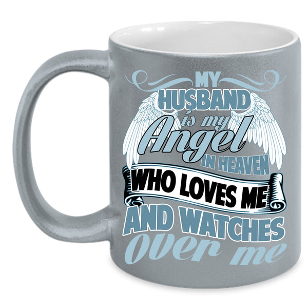 My Husband Is My Angel In Heaven Coffee Mug, Loves Me And Watches Over Me Coffee Cup