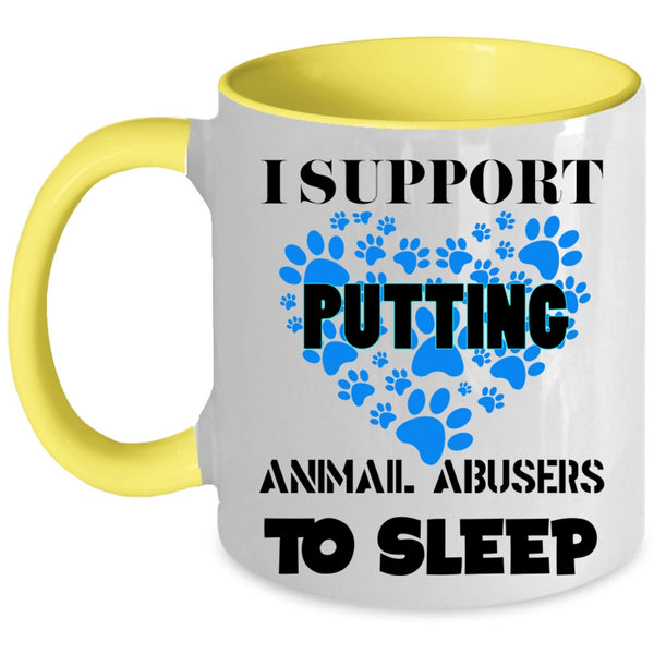 Cool Dogs Coffee Mug, I Support Putting Animal Abbusers To Sleep Accent Mug