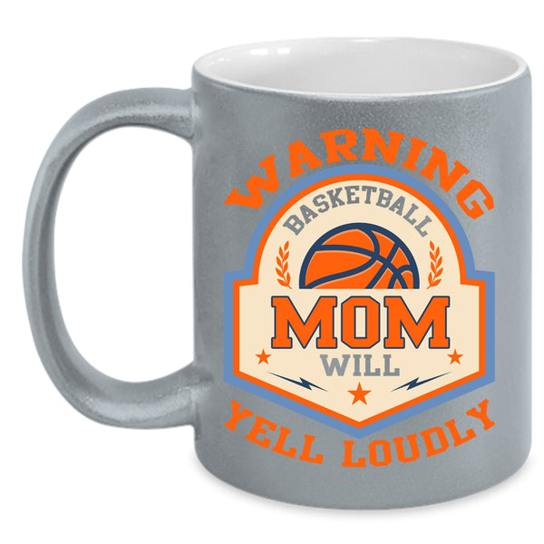 Basketball Mom Will Yell Loudly Coffee Mug, Cool Basketball Coffee Cup