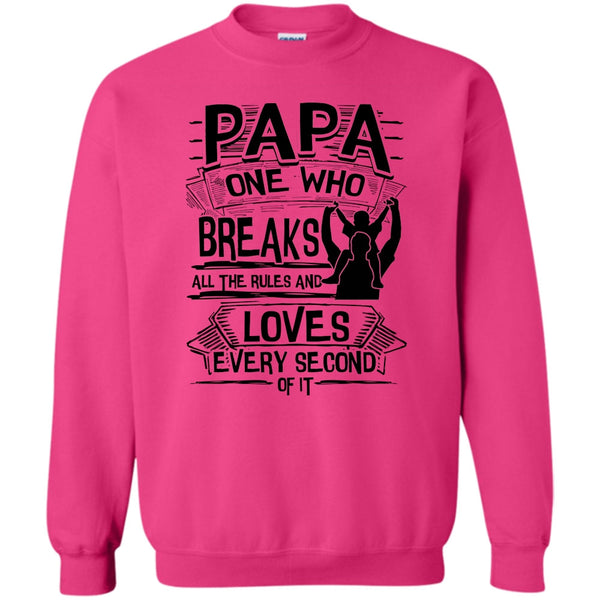 Father's Day Gift T Shirt, Papa One Who Breaks All The Rules Sweatshirt