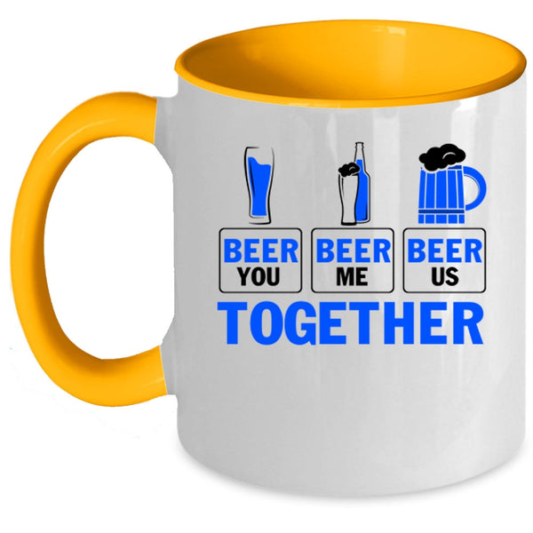 Cool Beer Coffee Mug, Beer You Beer Me Beer Us Together Accent Mug