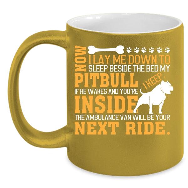 Sleep Beside The Bed My Pitbull Coffee Mug, Cool Pit Bull Coffee Cup