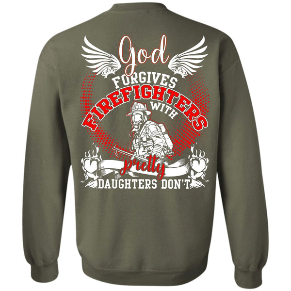 Pretty Daughters Don't T Shirt, I Love Firefighter Sweatshirt