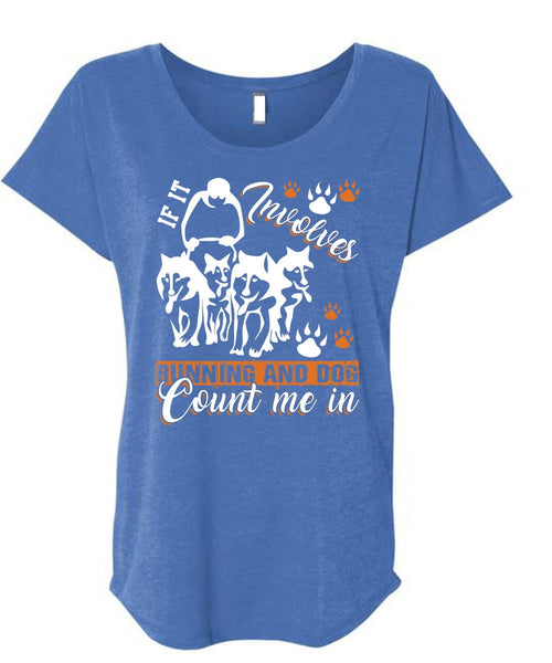 If It Involves Running T Shirt, Dog Count Me In T Shirt, Cool Shirt (Ladies' Triblend Dolman Sleeve)