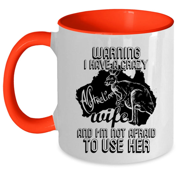 Crazy Australian Coffee Mug, I Have A Crazy Australian Wife Accent Mug