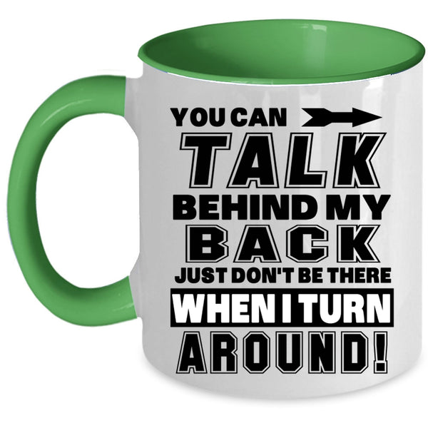 Funny Coffee Mug, You Can Talk Behind My Back Accent Mug
