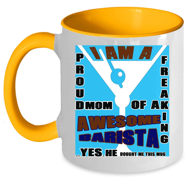 Awesome Barista Coffee Mug, I Am A Proud Mom Of A Barista Accent Mug