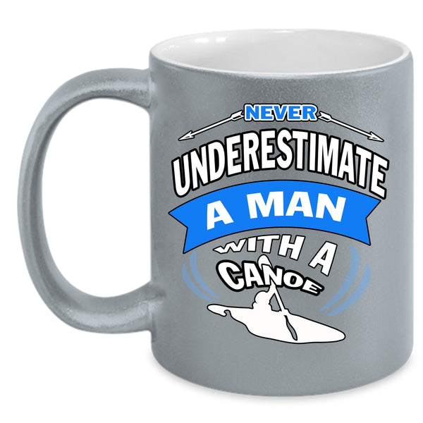 Never Underestimate A Man With A Canoe Coffee Mug, Funny Grandpa Coffee Cup