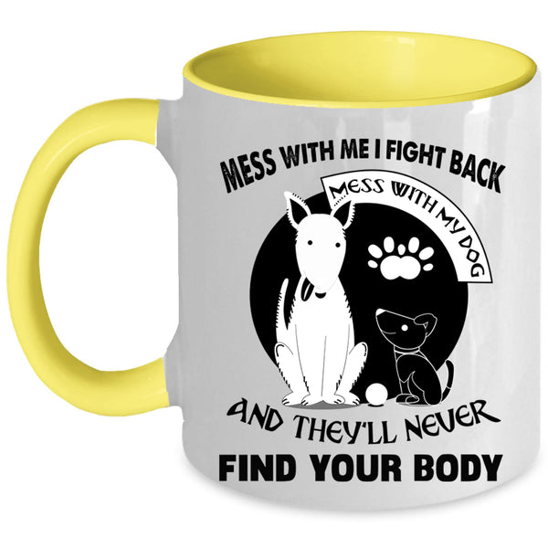I Love My Dogs Coffee Mug, Don't Mess With My Dog Accent Mug