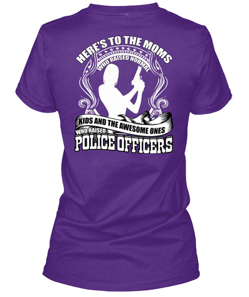 Police Officers T Shirt, Here's To The Moms T Shirt