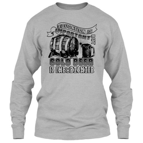 Education Is Important T Shirt, Coolest Beer Drinker T Shirt