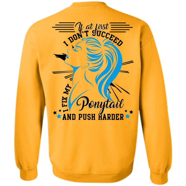 Being A Hair Stylist T Shirt, I Don't Succeed Sweatshirt