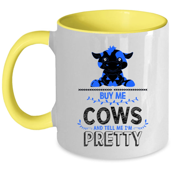 Tell Me I'm Pretty Coffee Mug, Buy Me Cows Accent Mug