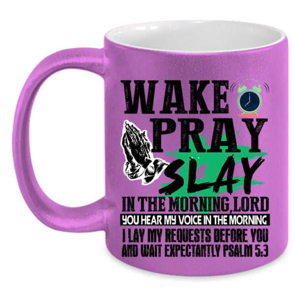 Cool Coffee Mug, Wake Pray Slay In The Morning Accent Mug