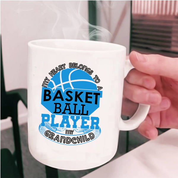 My Grandchild Coffee Mug, My Heart Belongs To A Basketball Player Cup